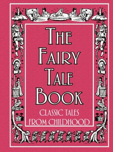 The Fairy Tale Book: Classic Tales from Childhood 