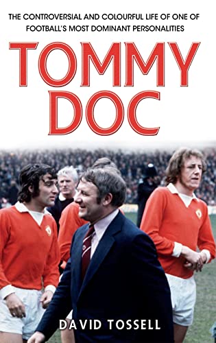 Tommy Doc The Controversial and Colourful Life of One of Football