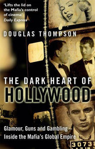 The Dark Heart of Hollywood 