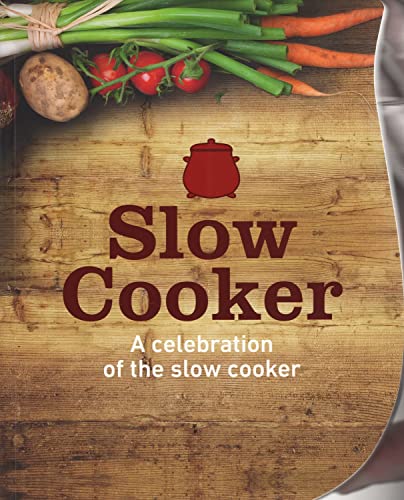 Slow Cooker. A Celebration of the Slow Cooker