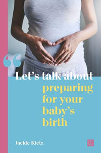 Let's talk about preparing for your baby's birth 