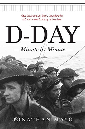 D-Day Minute By Minute