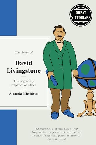 The Story of David Livingstone: The legendary explorer of Africa