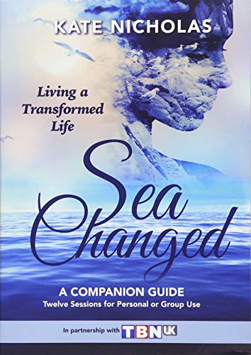Sea Changed a Companion Guide: Living a Transformed Life