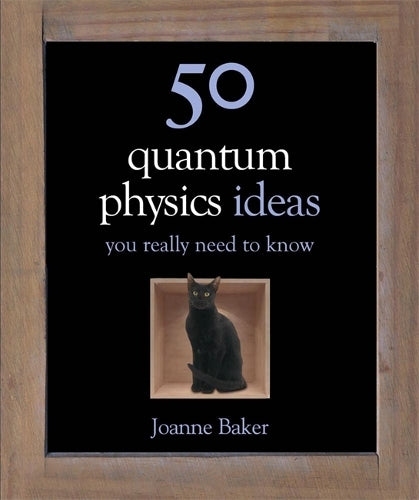 50 Quantum Physics Ideas You Really Need to Know