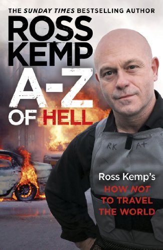 A-Z of Hell: Ross Kemps How Not to Travel the World