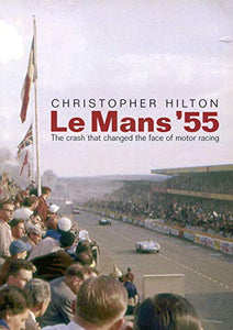 Le Mans '55 the Crash That Changed the Face of Motor Racing 