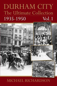Durham City: The Ultimate Collection Vol1: 1935-1950 
