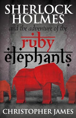 Sherlock Holmes and the Adventure of the Ruby Elephants
