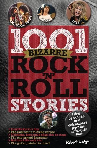 1001 Bizarre Rock 'n' Roll Stories