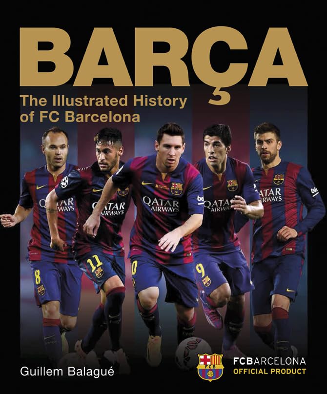 Barca: The Illustrated History of FC Barcelona