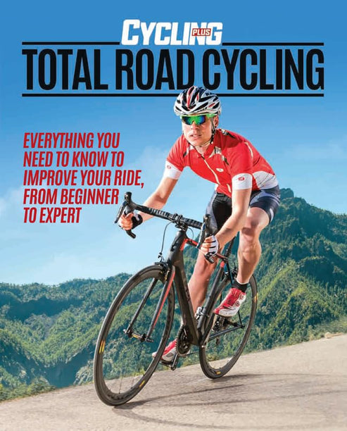 Total Road Cycling: Everything You Need to Know to Improve Your Ride ...