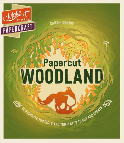 Make It By Hand Papercraft: Papercut Woodland