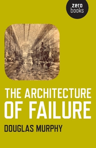 The Architecture of Failure, The