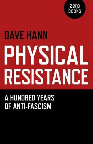 Physical Resistance - A Hundred Years of Anti-Fascism