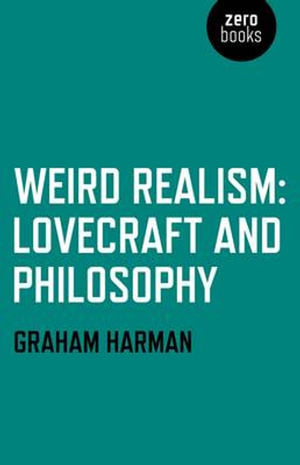Weird Realism  Lovecraft and Philosophy