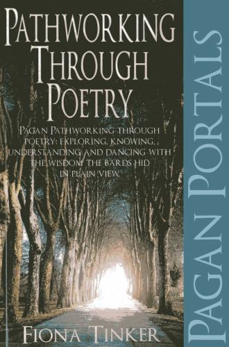 Pagan Portals  Pathworking through Poetry  Pagan Pathworking through poetry: exploring, knowing, understanding and dancing with the wisdom the bard