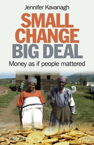 Small Change, Big Deal  Money as if people mattered