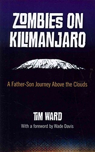 Zombies on Kilimanjaro – A Father/Son Journey Above the Clouds