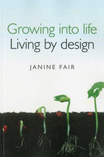 Growing into life   Living by design