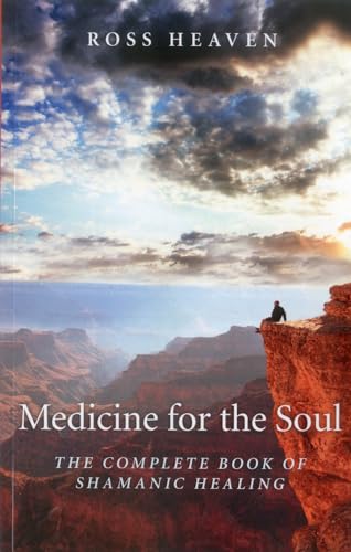 Medicine for the Soul  The Complete Book of Shamanic Healing
