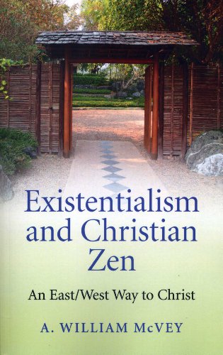 Existentialism and Christian Zen – An East/West Way to Christ