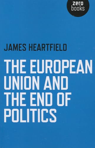 The European Union and the End of Politics, The