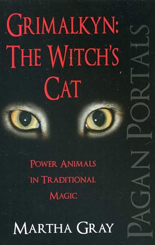 Pagan Portals – Grimalkyn: The Witch`s Cat – Power Animals in Traditional Magic