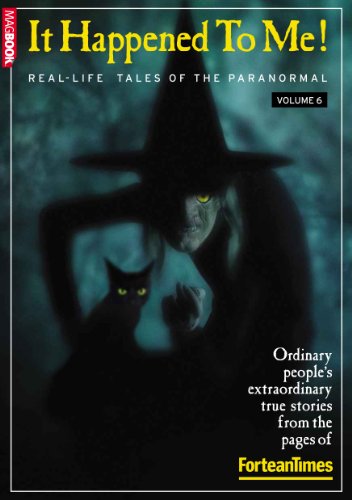 Fortean Times It Happened to Me Volume 6