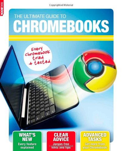 Chromebooks: Step by step advice to get more from Google Chromebooks