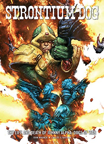 Strontium Dog: The Life and Death of Johnny Alpha - Dogs of War