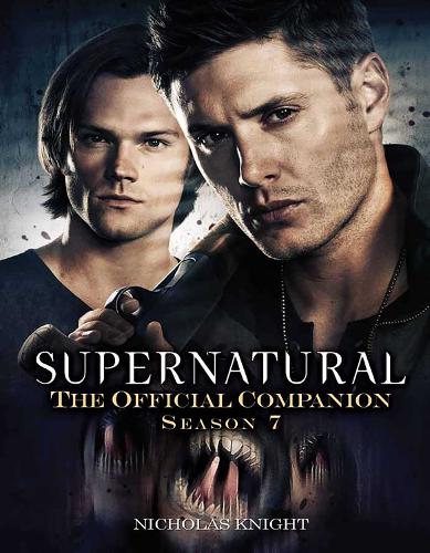 Supernatural: The Official Companion Season 7