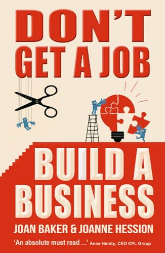 Don't Get A Job, Build A Business