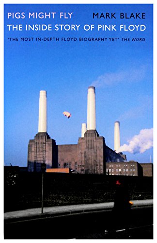 Pigs Might Fly The Inside Story Of Pink Floyd (Updated) 2013