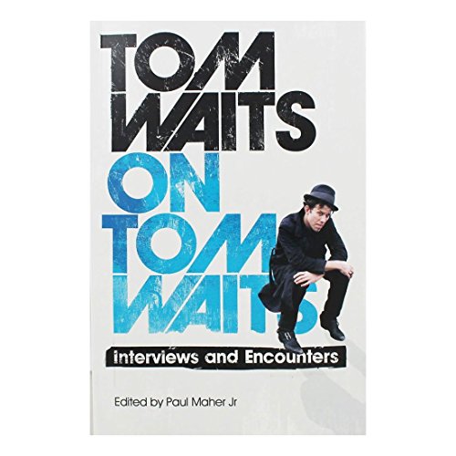 Tom Waits on Tom Waits Interviews  Encounters