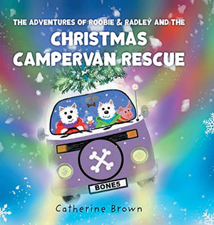 The Adventures of Roobie & Radley and the Christmas Campervan Rescue