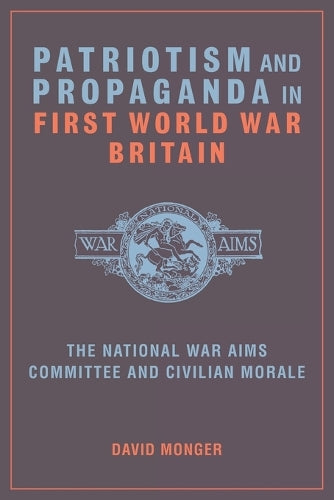 Patriotism and Propaganda in First World War Britain
