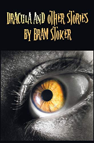 Dracula and Other Stories by Bram Stoker. (Complete and Unabridged). Includes Dracula, The Jewel of Seven Stars, The Man (aka