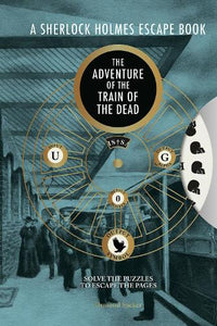 A Sherlock Holmes Escape Book, A: The Adventure of the Train of the Dead 