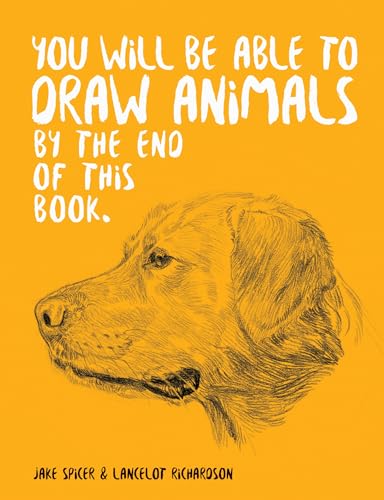 You Will Be Able to Draw Animals by the End of This Book