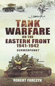 Tank Warfare on the Eastern Front 1941-1942: Schwerpunkt: Volume 1 