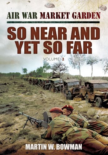 Air War Market Garden Volume 2: So Near and Yet So Far