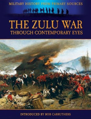The Zulu War - Through Contemporary Eyes