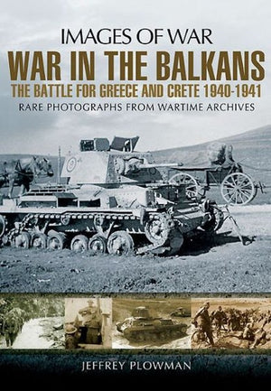 War in the Balkans: The Battle for Greece and Crete