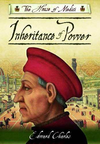 House of Medici: The Inheritance of Power