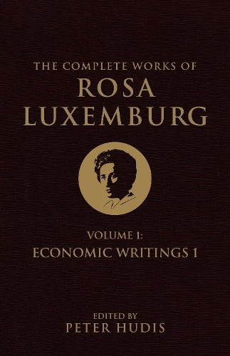 The The Complete Works of Rosa Luxemburg, Volume I