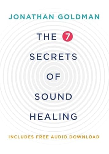 The 7 Secrets of Sound Healing