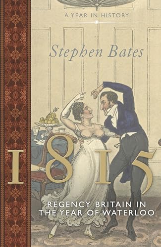 1815: Regency Britain in the Year of Waterloo