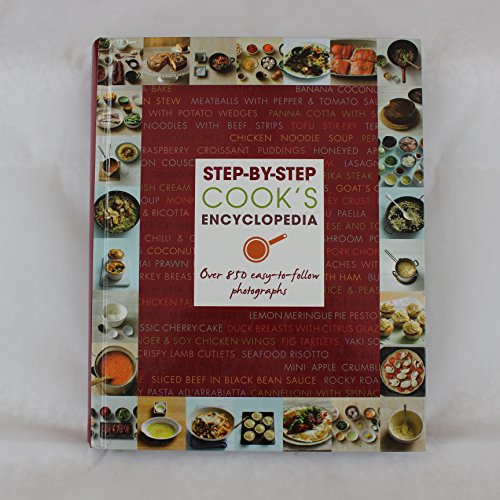 Step-By-Step Cook's Encyclopedia Over 850 easy-to-follow photographs