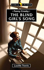 Fanny Crosby: The Blind Girl's Song 